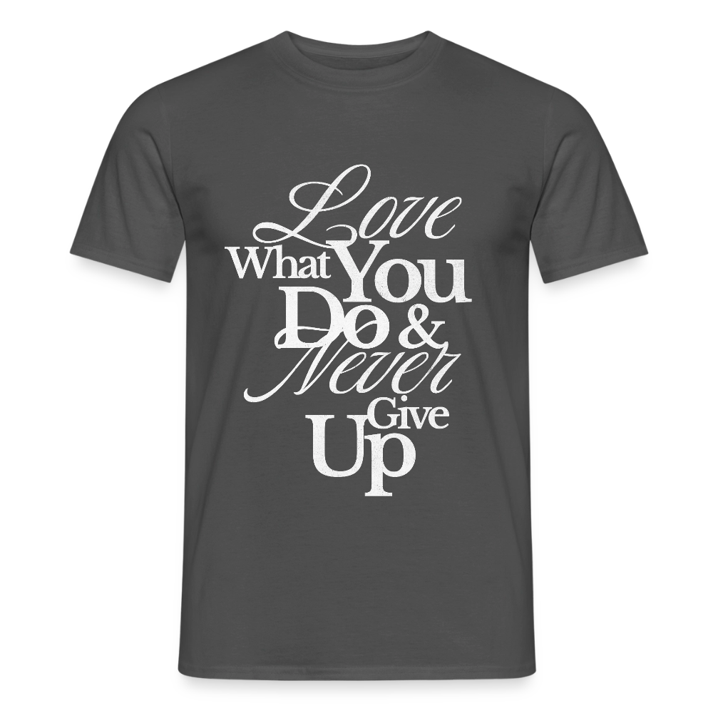 Love What You Do T-Shirt - charcoal grey