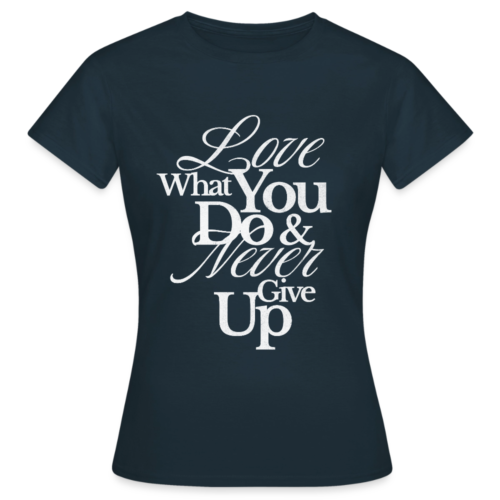 Love What You Do T-Shirt - navy