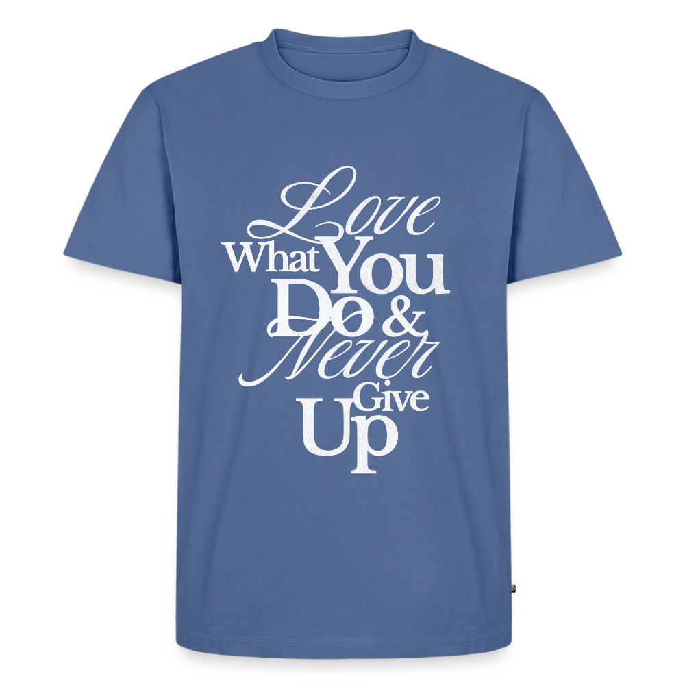 Love What You Do Premium T-Shirt - stone blue