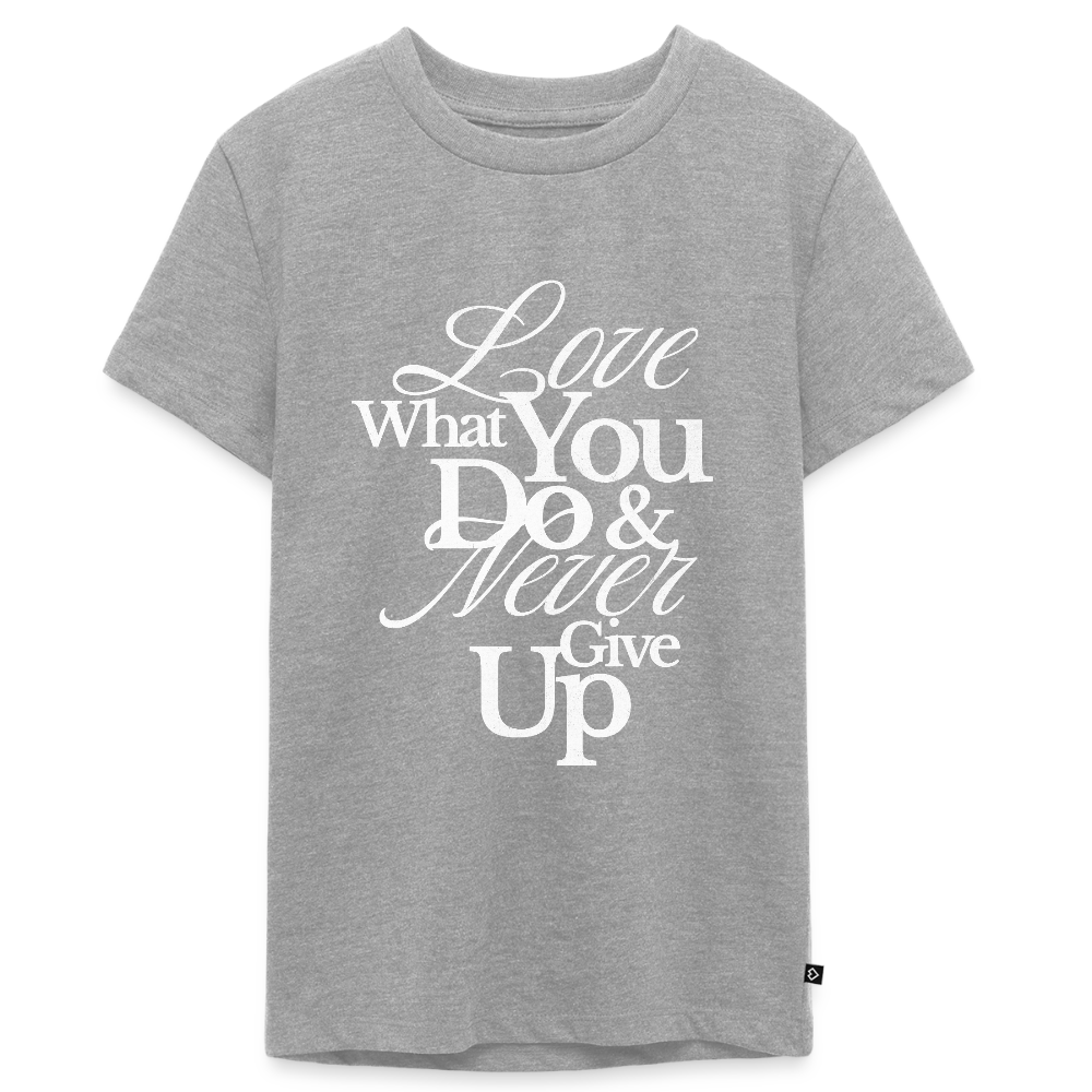 Love What You Do Premium T-Shirt - heather grey