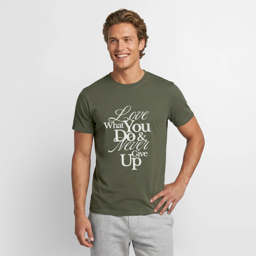 Love What You Do T-Shirt - military green