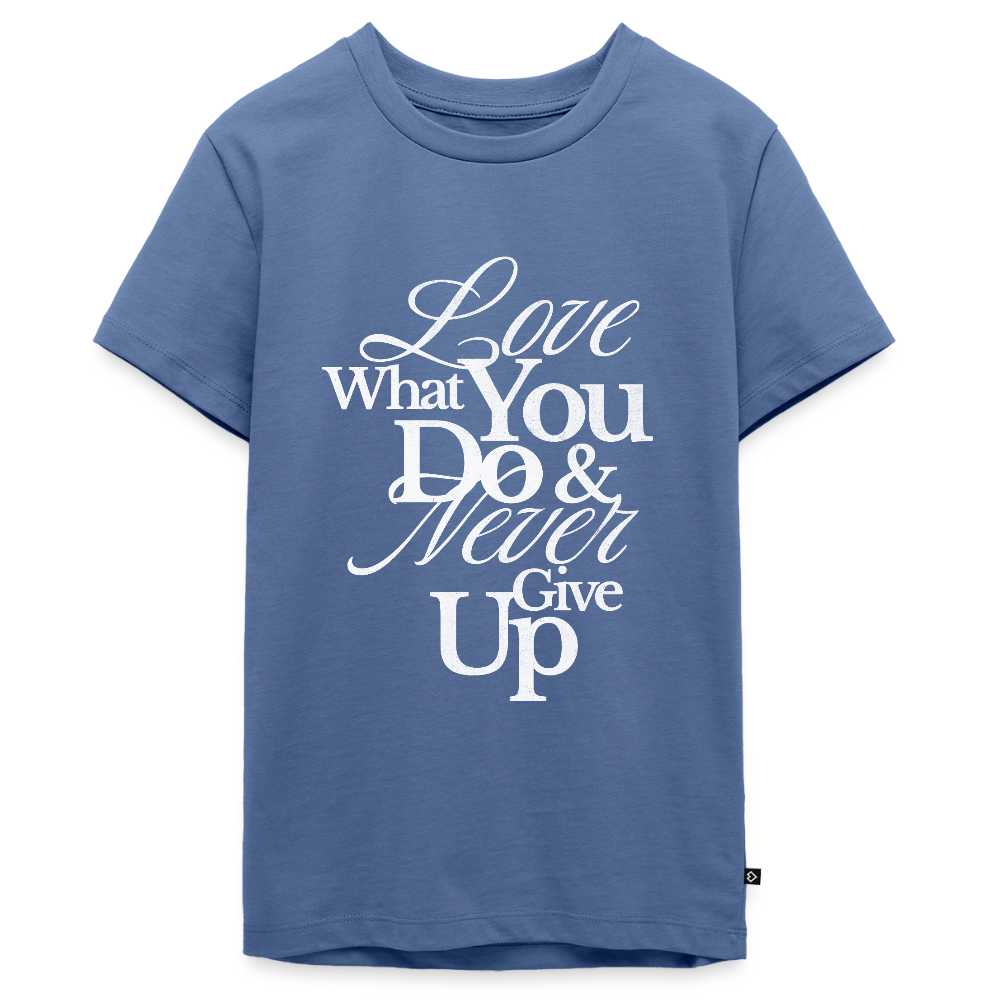 Love What You Do Premium T-Shirt - stone blue