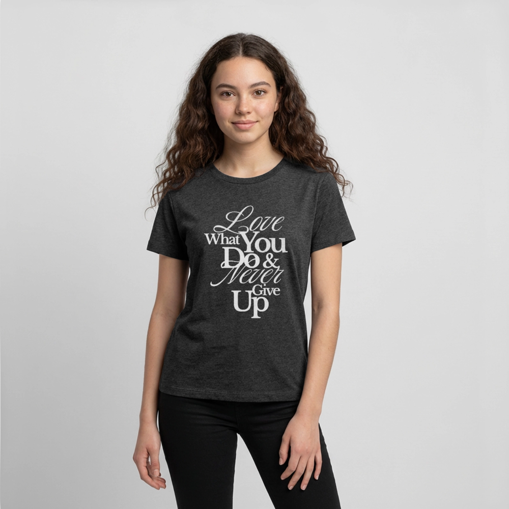 Love What You Do Premium T-Shirt - heather anthracite