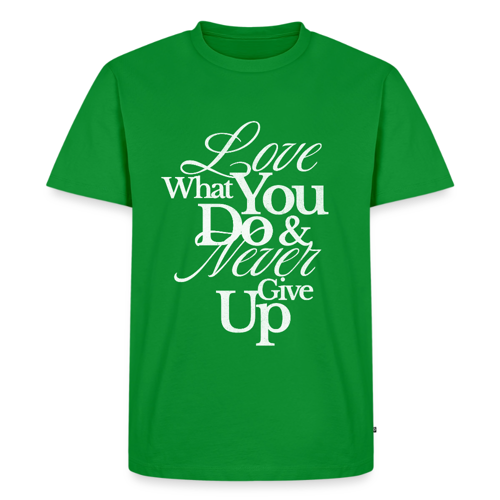 Love What You Do Premium T-Shirt - green
