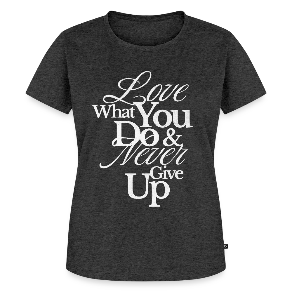 Love What You Do Premium T-Shirt - heather anthracite