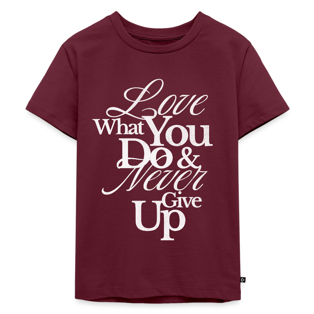 Love What You Do Premium T-Shirt - burgundy