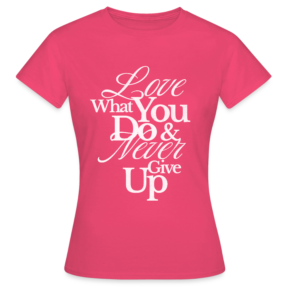 Love What You Do T-Shirt - azalea