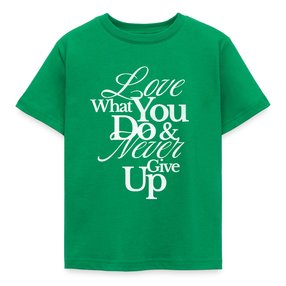 Love What You Do T-Shirt - kelly green