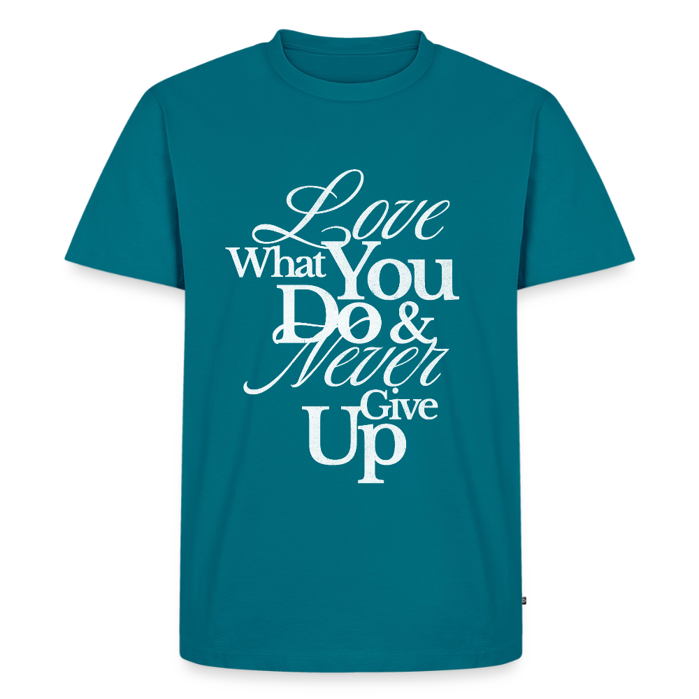 Love What You Do Premium T-Shirt - petrol