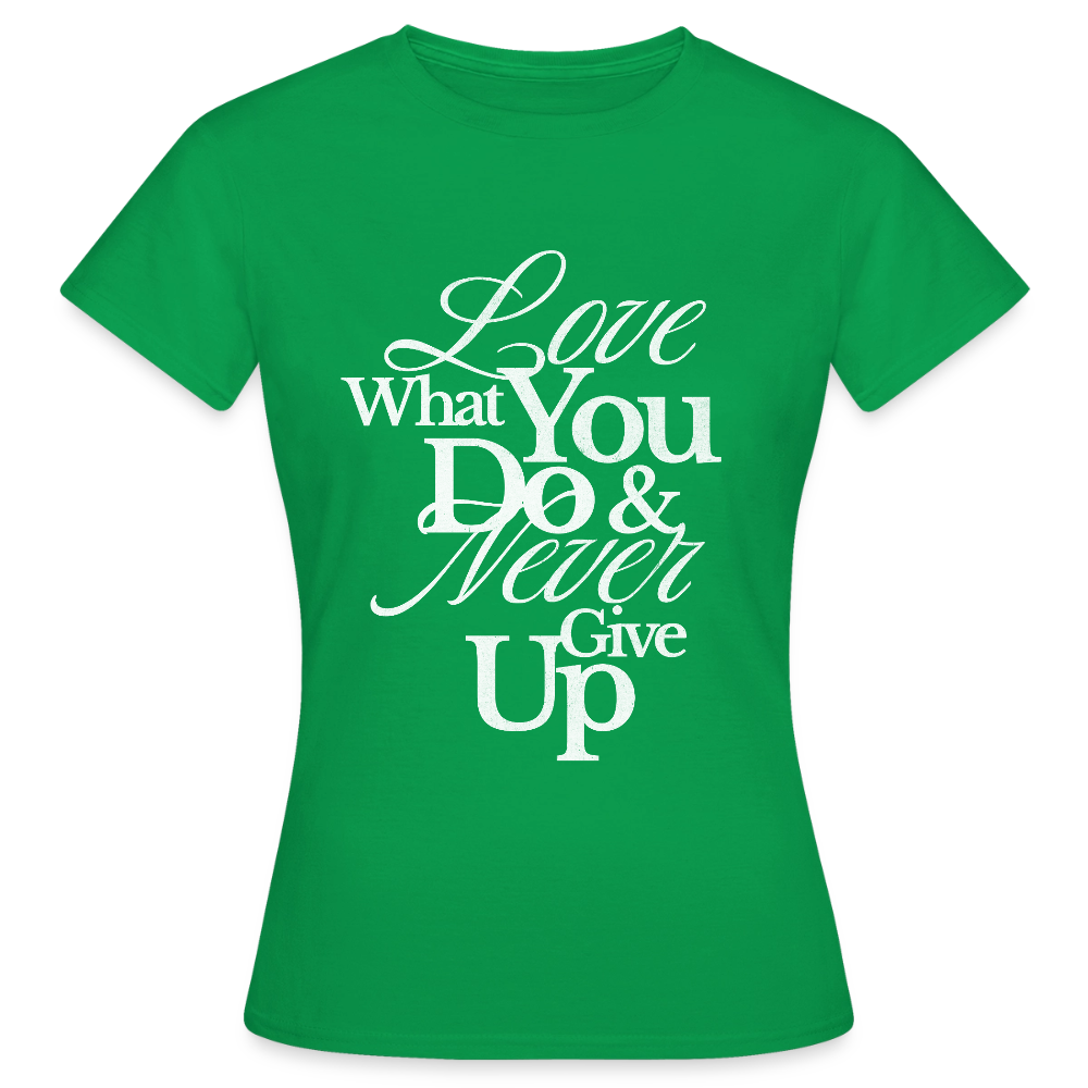 Love What You Do T-Shirt - kelly green