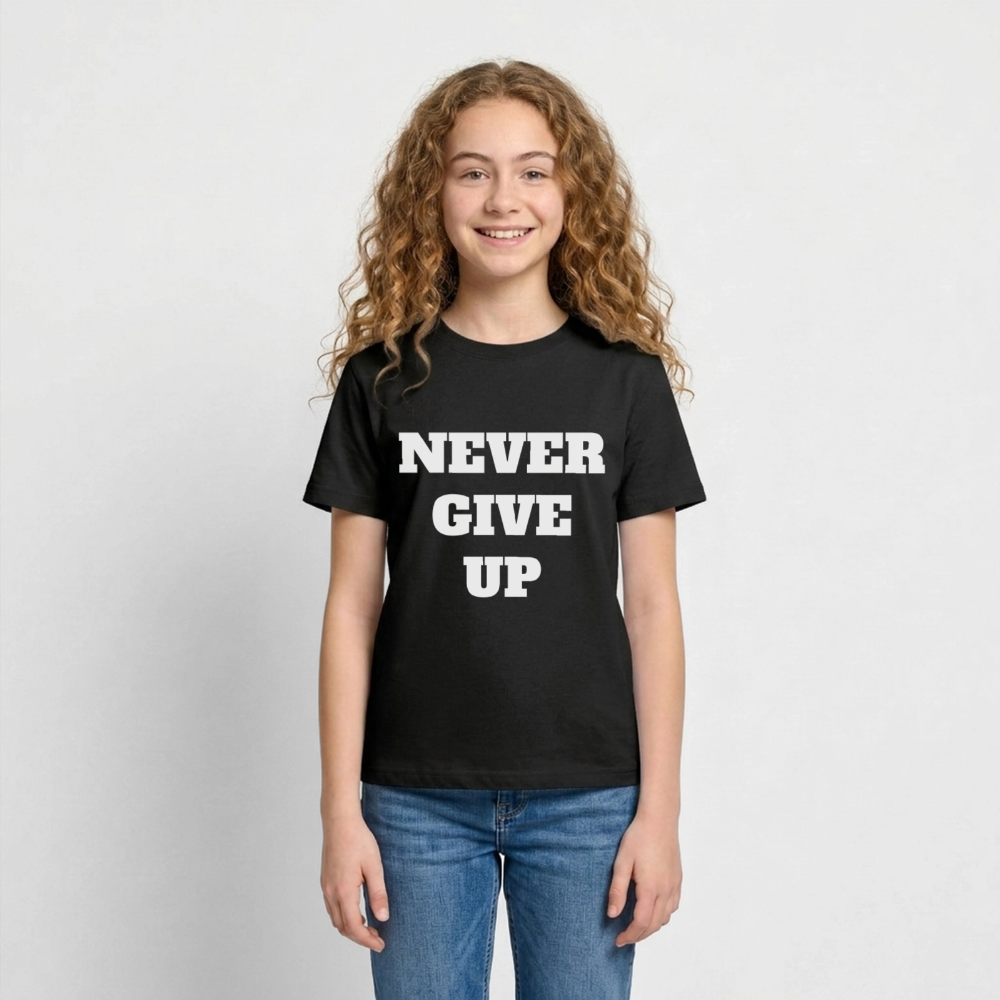 Never give up Teenager T-Shirt - black