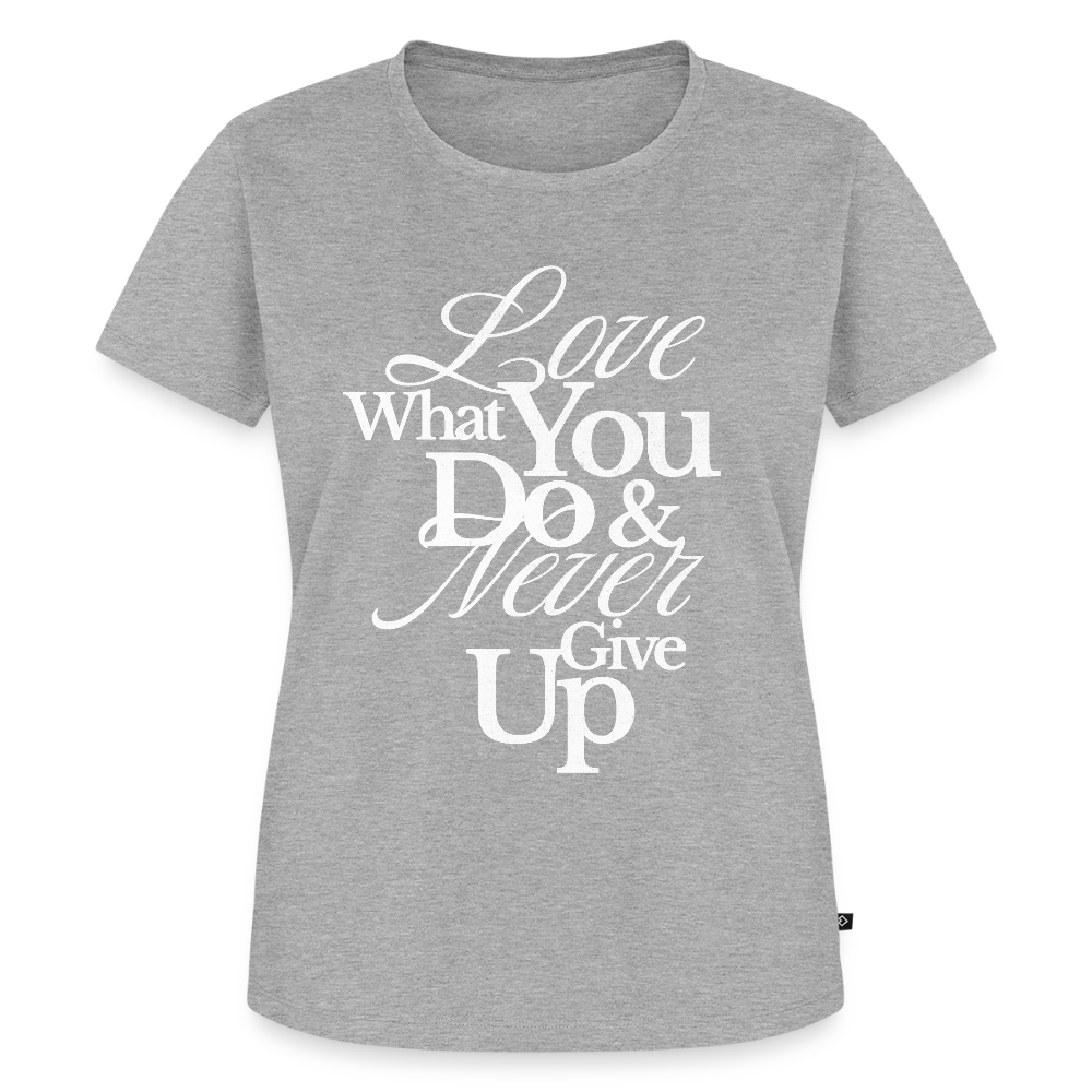 Love What You Do Premium T-Shirt - heather grey