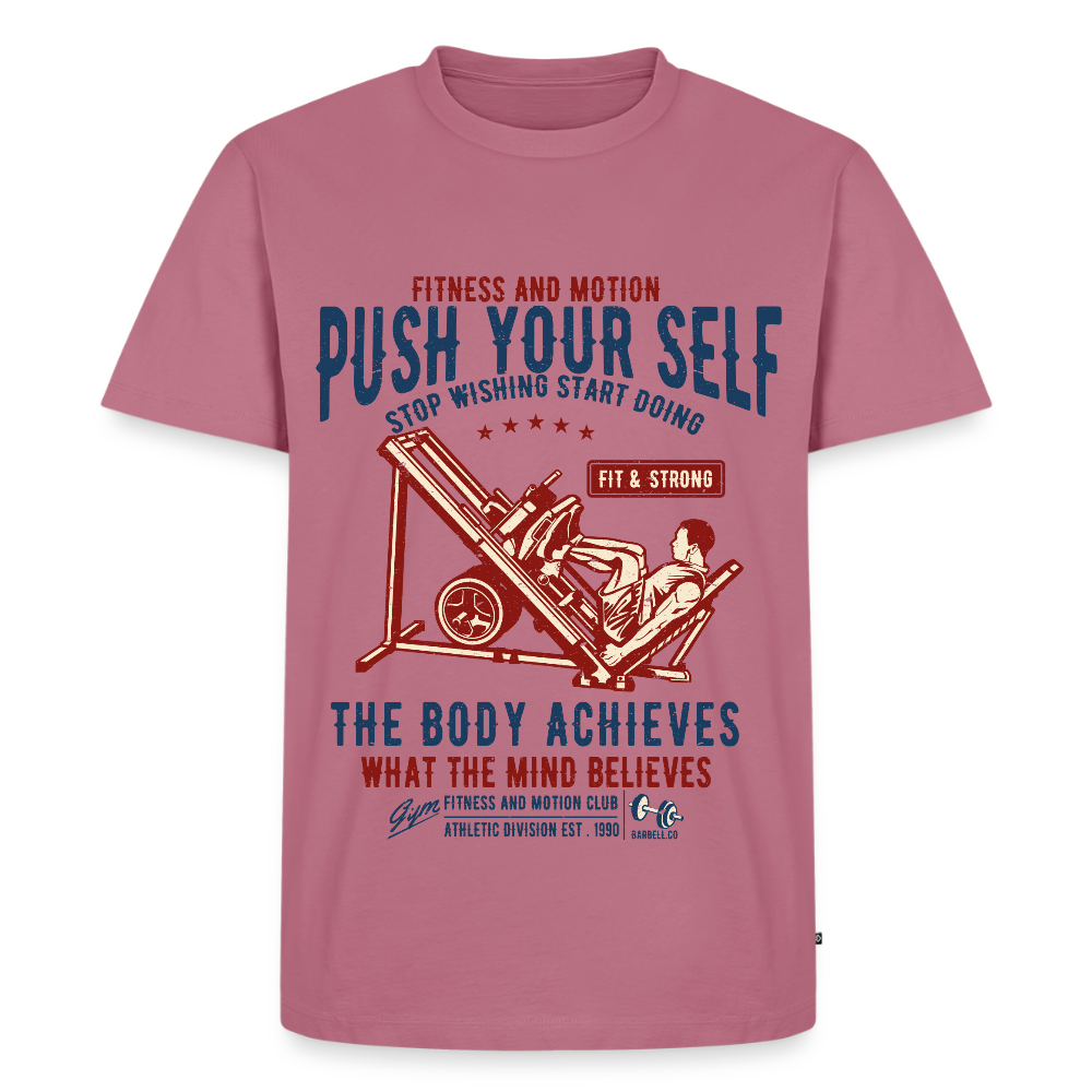 PUSH YOUR SELF Premium T-Shirt - mauve