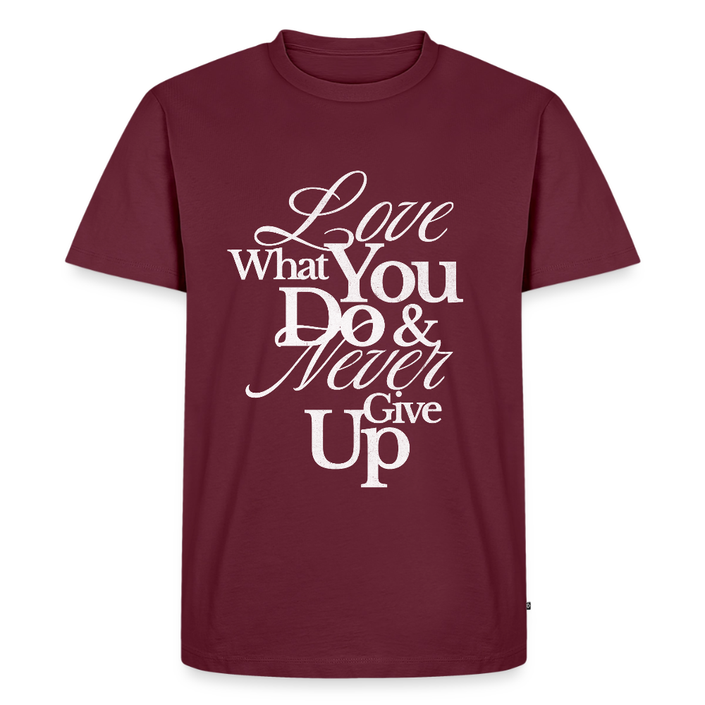 Love What You Do Premium T-Shirt - burgundy