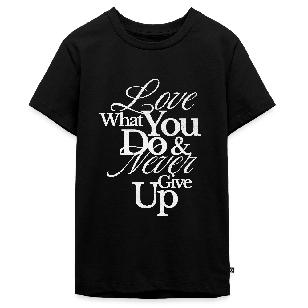 Love What You Do Premium T-Shirt - black