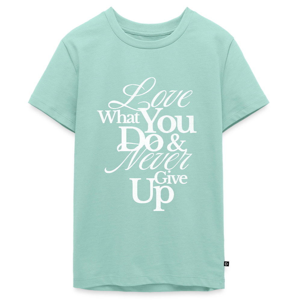 Love What You Do Premium T-Shirt - mint 