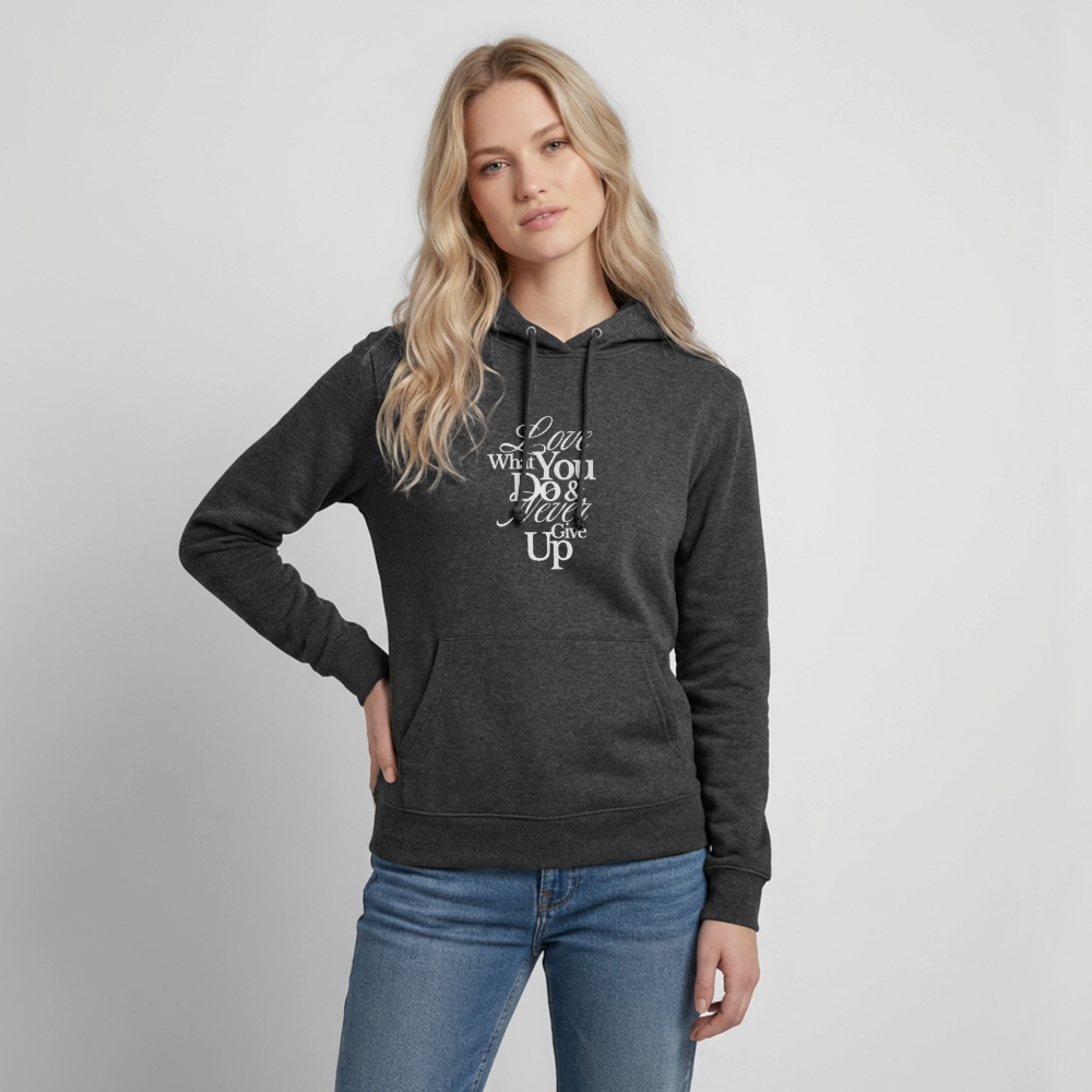Love What You Do Hoodie - charcoal grey