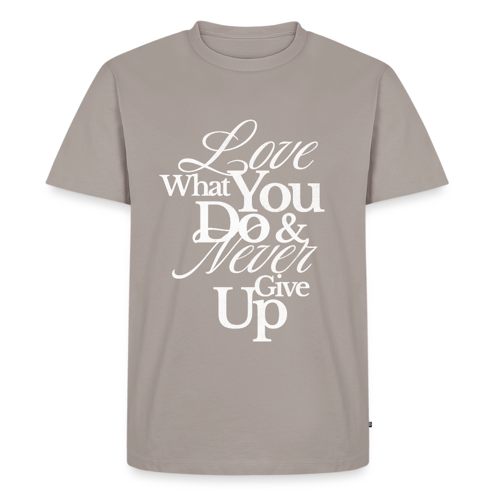 Love What You Do Premium T-Shirt - taupe
