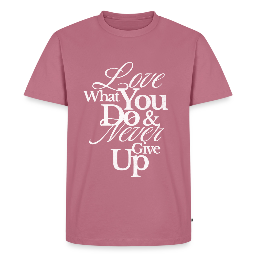 Love What You Do Premium T-Shirt - mauve