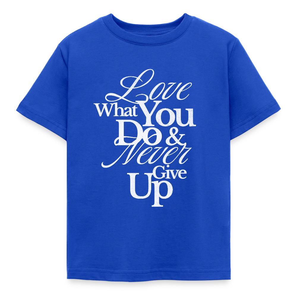 Love What You Do T-Shirt - royal blue