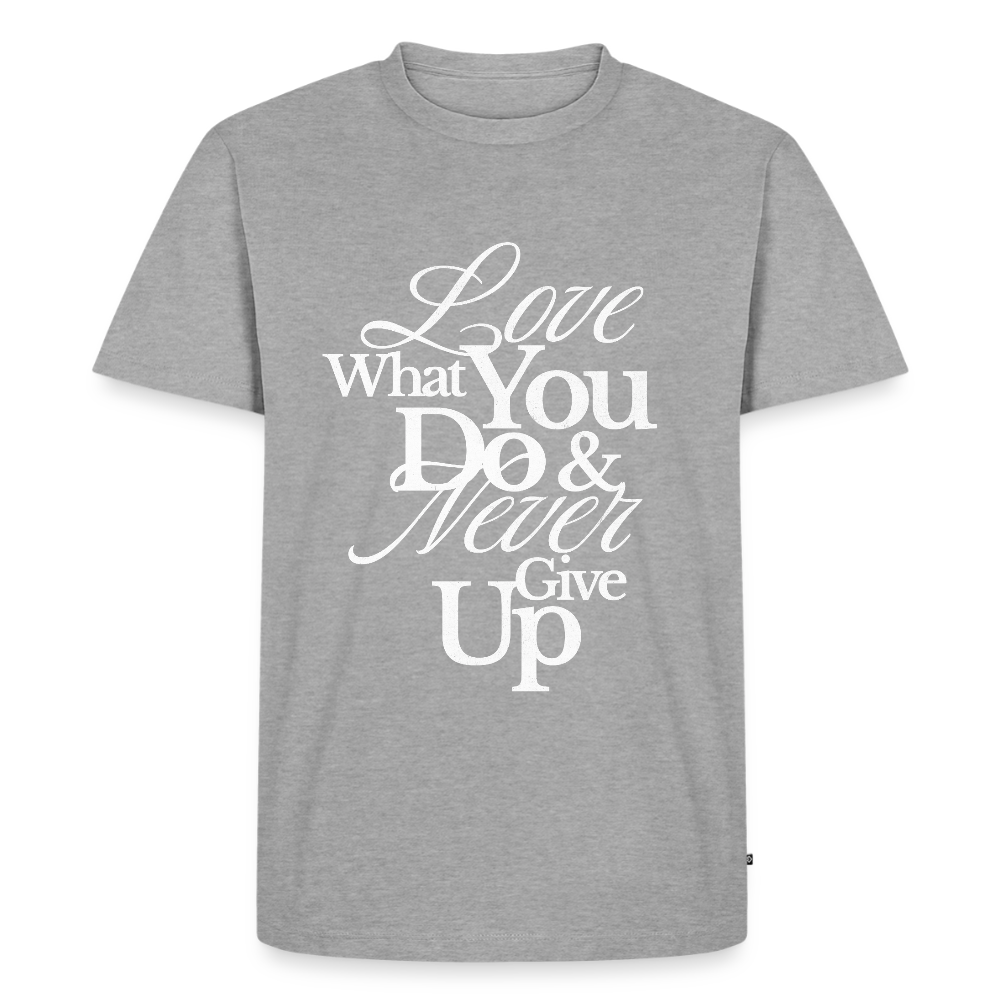 Love What You Do Premium T-Shirt - heather grey