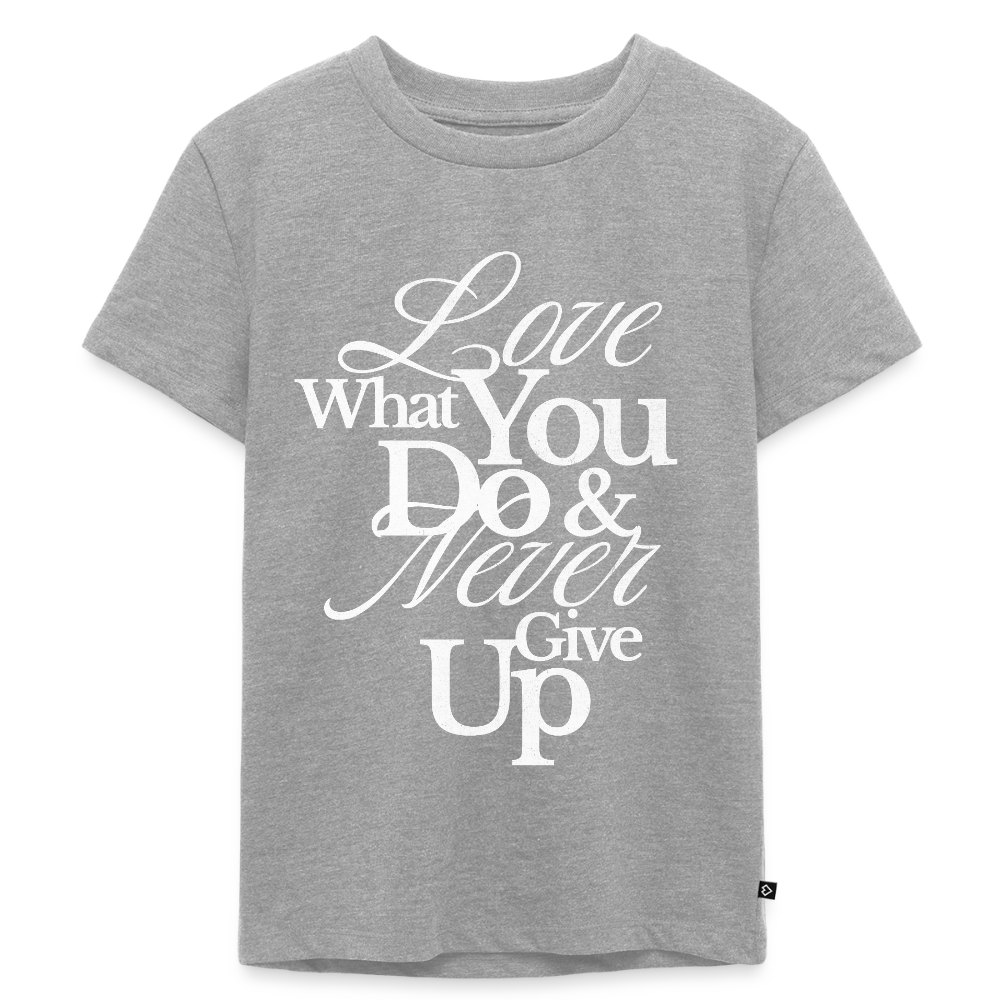 Love What You Do Premium T-Shirt - heather grey