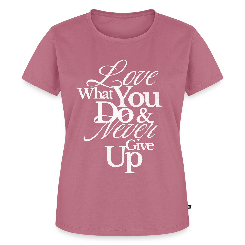 Love What You Do Premium T-Shirt - mauve