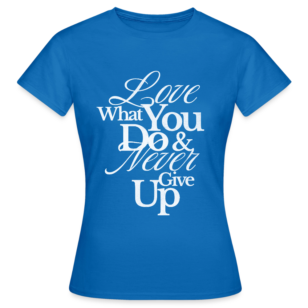 Love What You Do T-Shirt - royal blue
