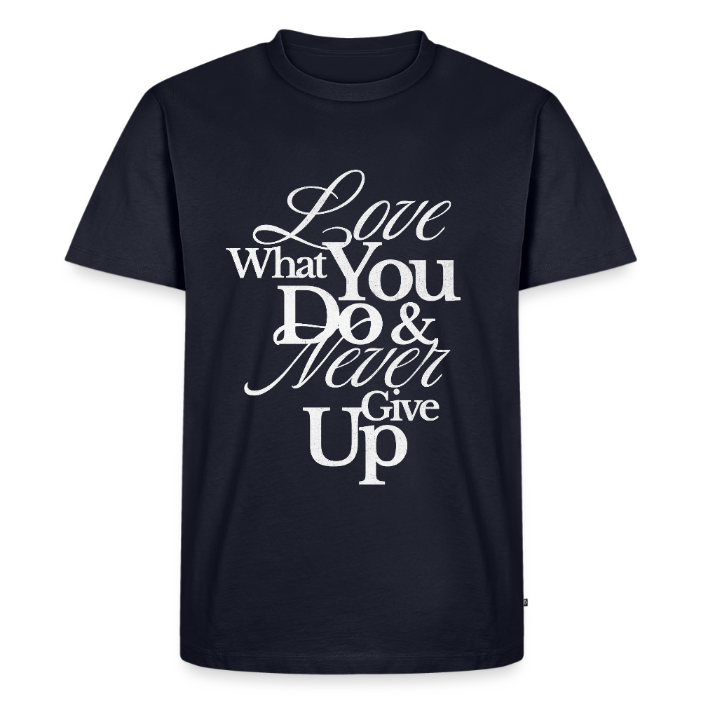 Love What You Do Premium T-Shirt - navy