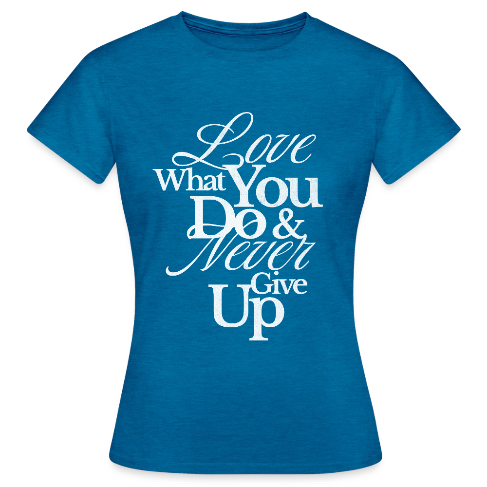 Love What You Do T-Shirt - antique blue sapphire heather
