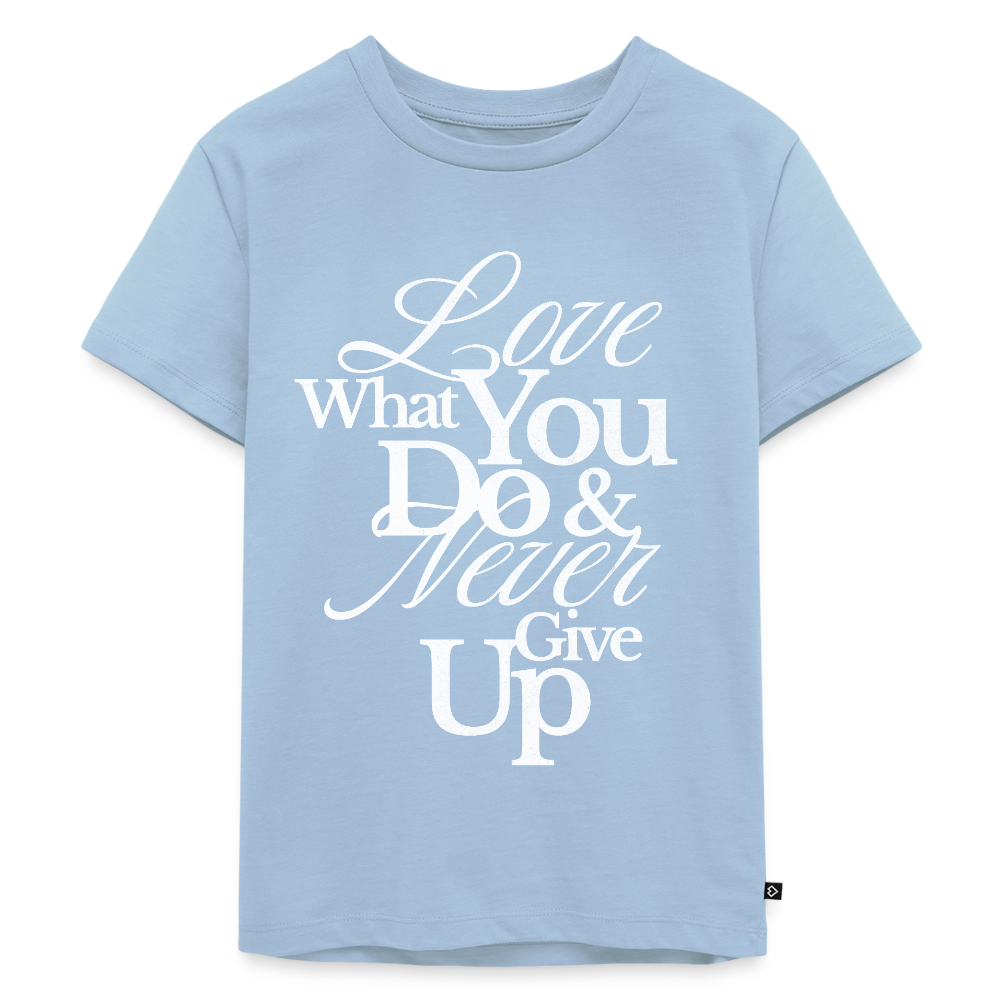 Love What You Do Premium T-Shirt - light blue