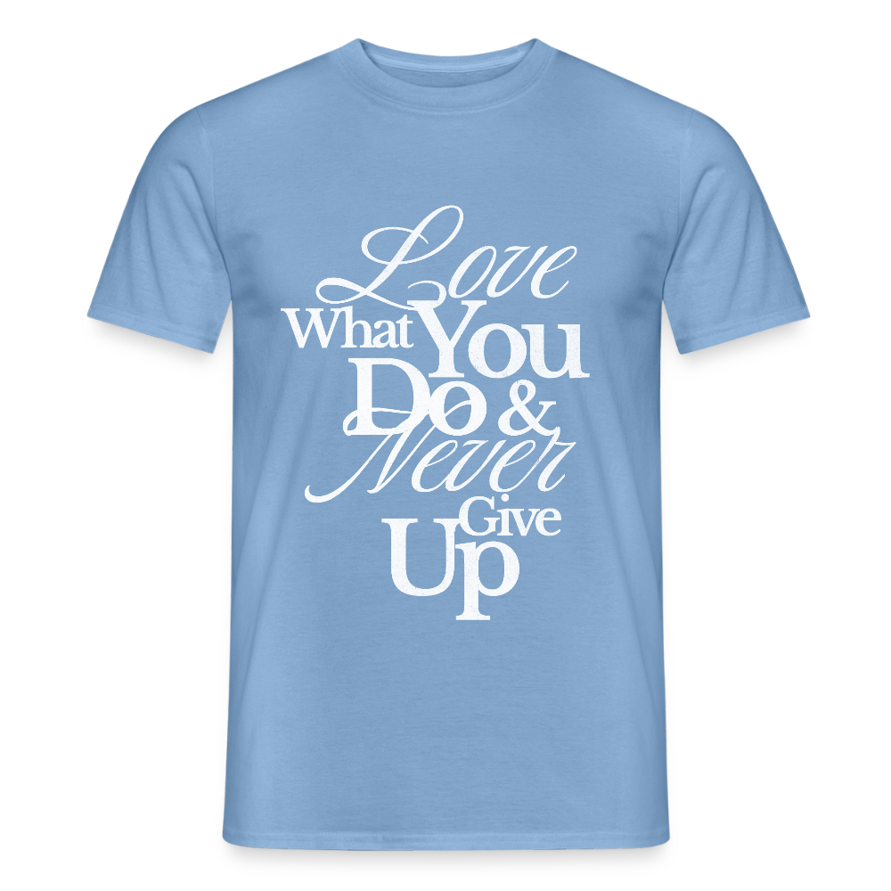 Love What You Do T-Shirt - carolina blue