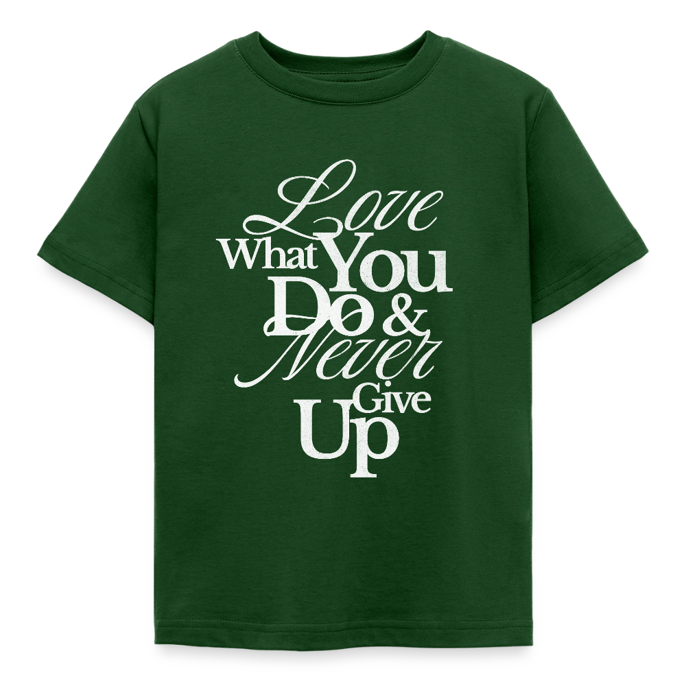 Love What You Do T-Shirt - forest green