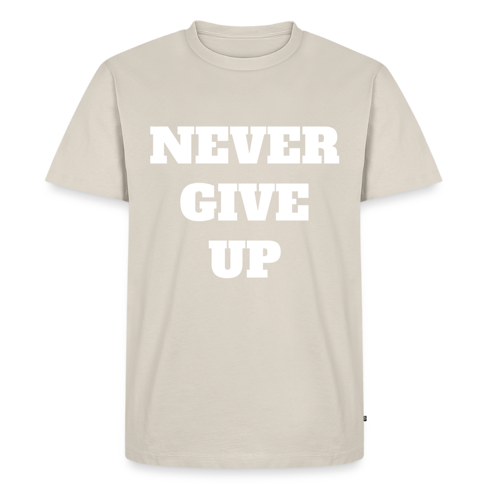 Never give up Premium T-Shirt - beige