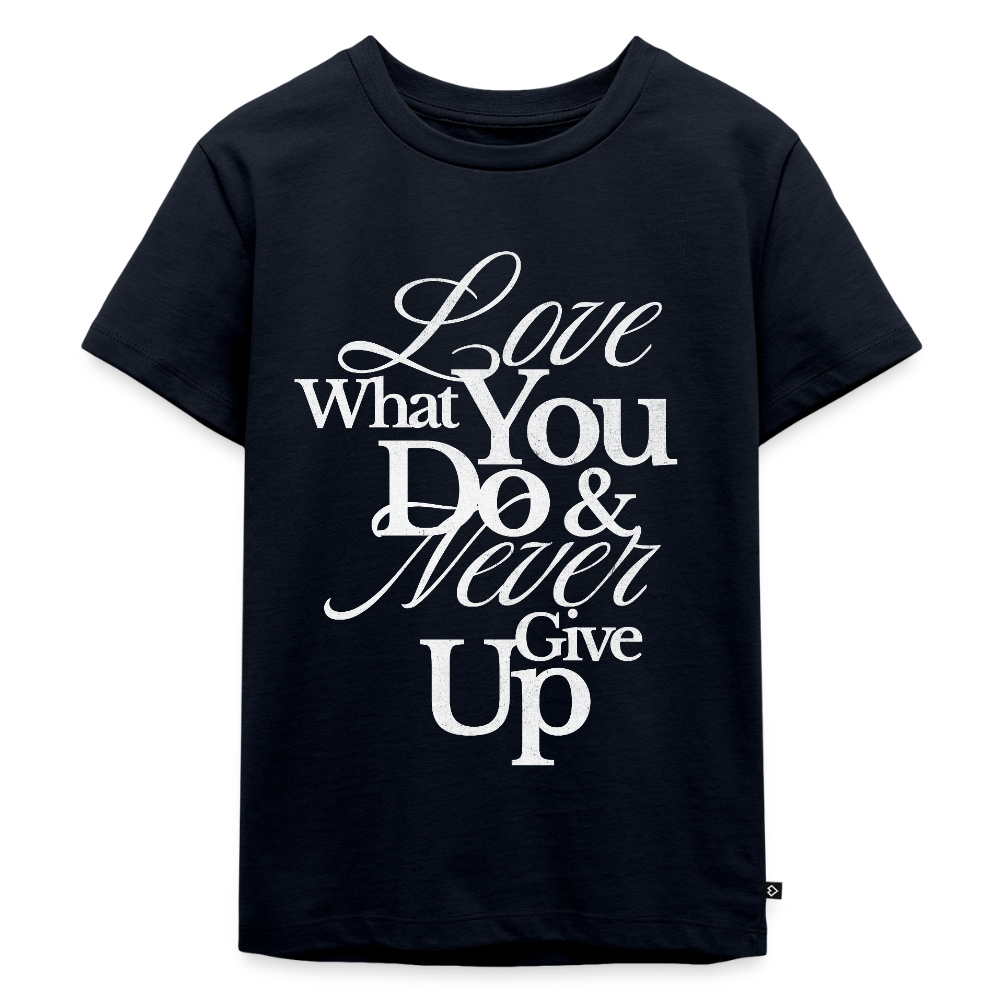 Love What You Do Premium T-Shirt - navy