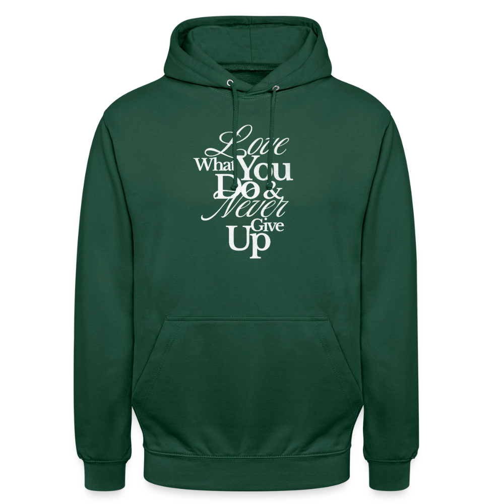 Love What You Do Hoodie - bottle green