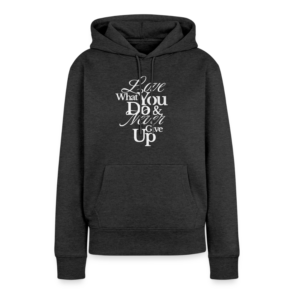 Love What You Do Premium Hoodie - heather anthracite
