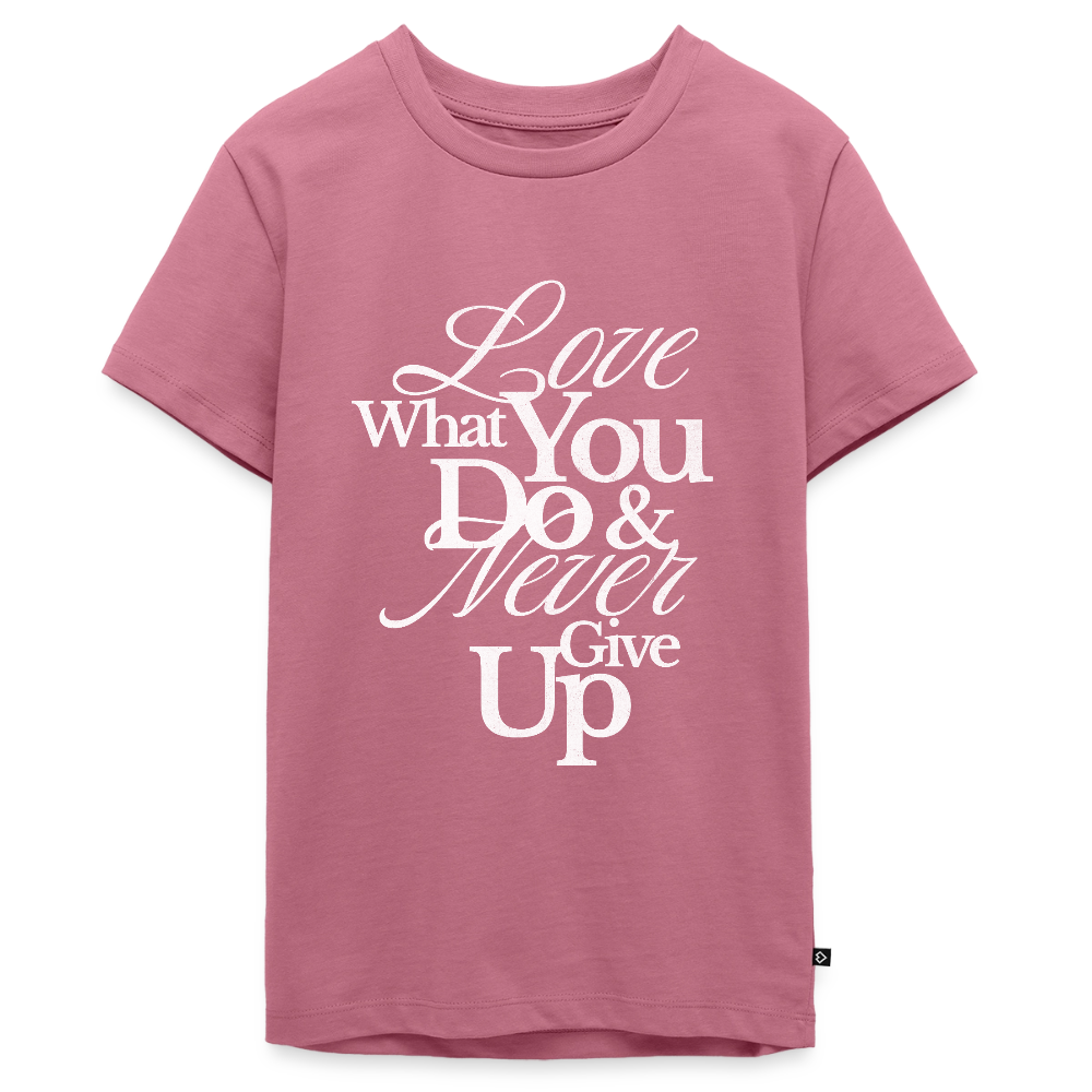Love What You Do Premium T-Shirt - mauve