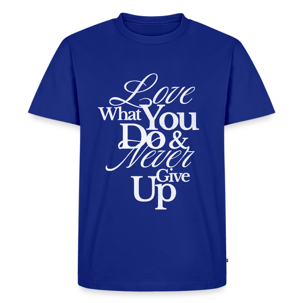 Love What You Do Premium T-Shirt - royal blue