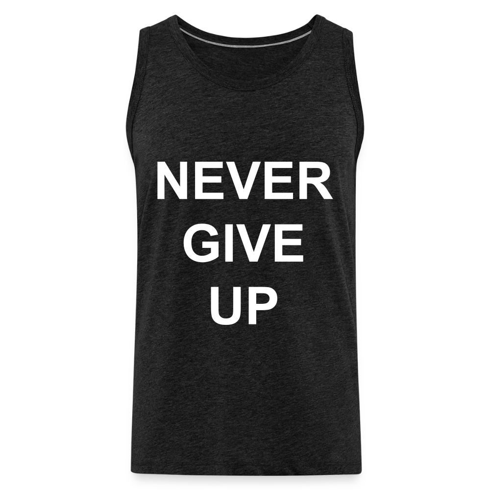 Never GIVE UP Premium Tank Top - charcoal grey