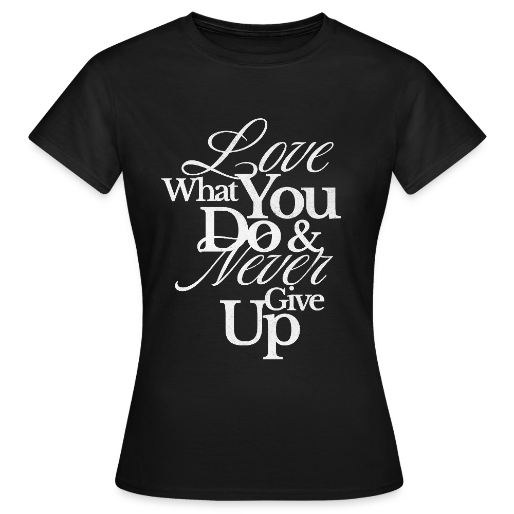 Love What You Do T-Shirt - black