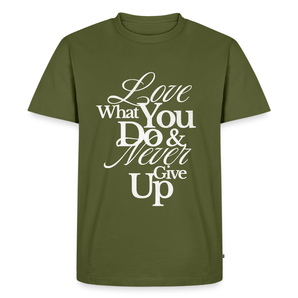 Love What You Do Premium T-Shirt - khaki