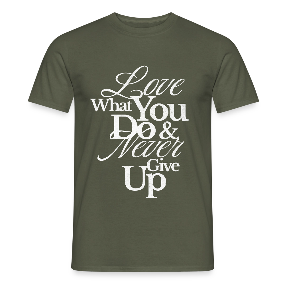 Love What You Do T-Shirt - military green