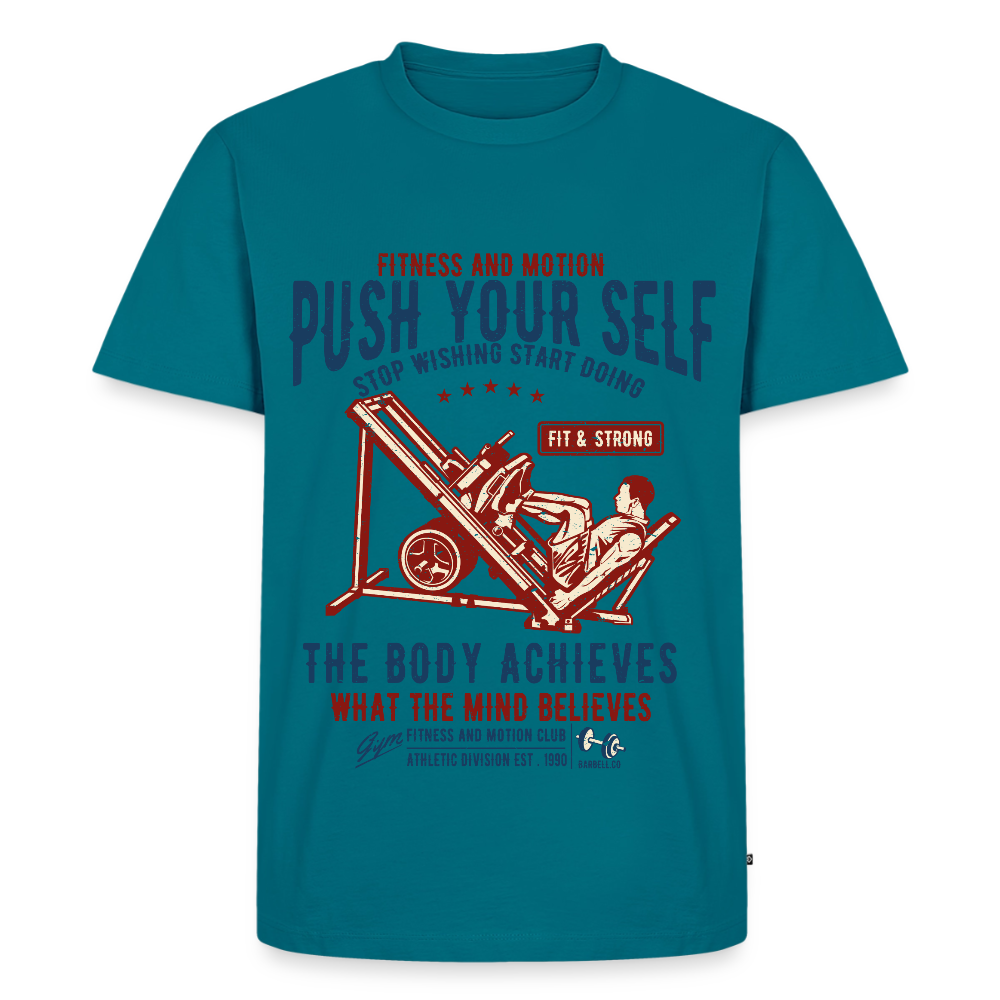 PUSH YOUR SELF Premium T-Shirt - petrol
