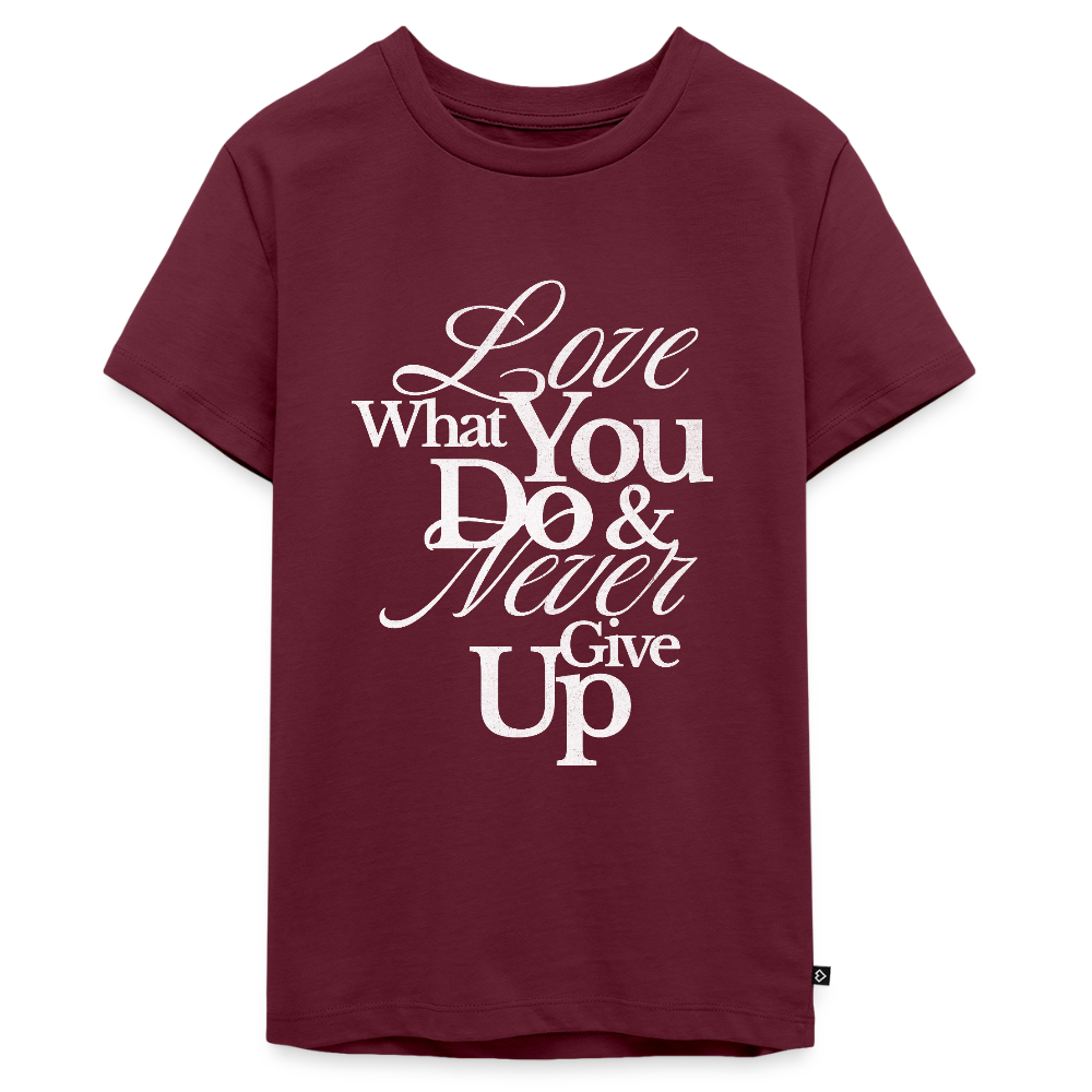 Love What You Do Premium T-Shirt - burgundy