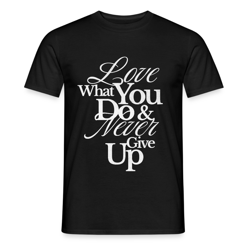 Love What You Do T-Shirt - black