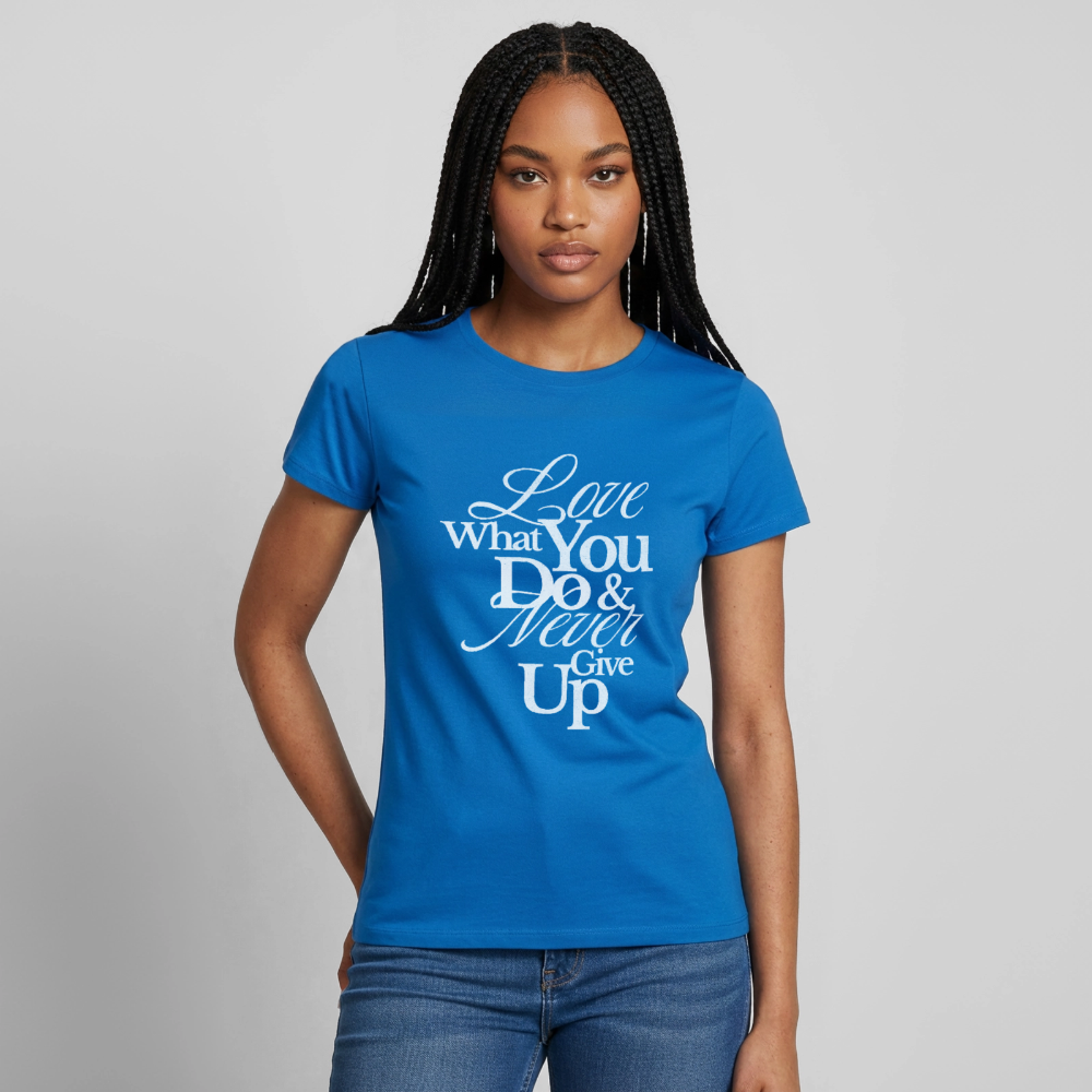 Love What You Do T-Shirt - royal blue