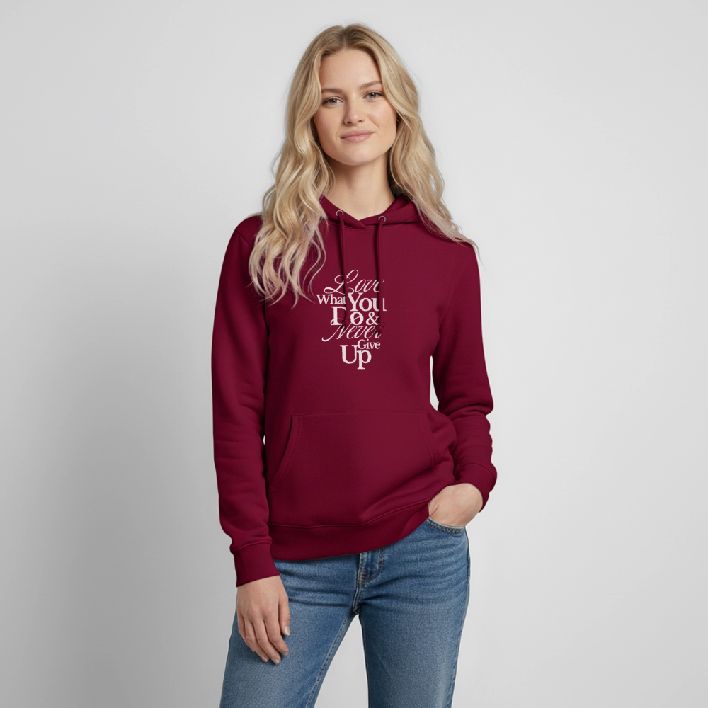 Love What You Do Hoodie - bordeaux