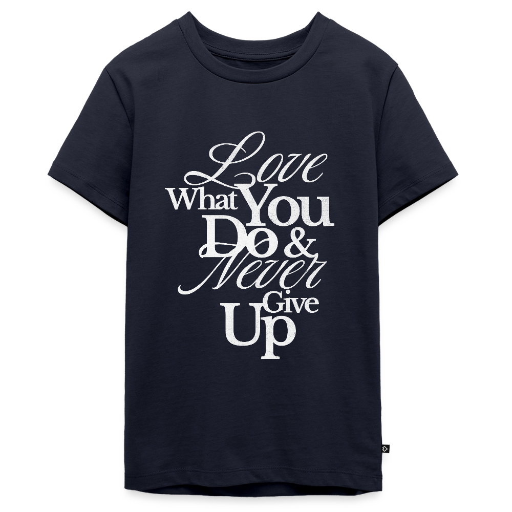 Love What You Do Premium T-Shirt - navy