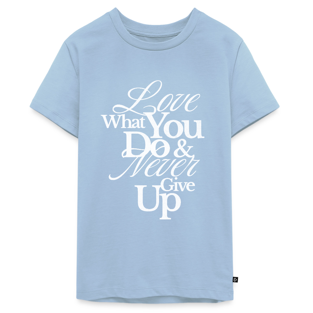 Love What You Do Premium T-Shirt - light blue